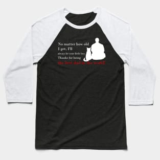 Cat No Matter How Old I Get, I'll Always Be Your Little Boy. Thanks For Being The Best Dad In The World Baseball T-Shirt